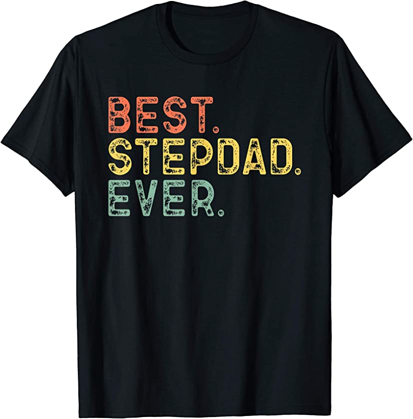 Best Stepdad Ever Funny Vintage Gift Step-Dad Father’s Day T-Shirt