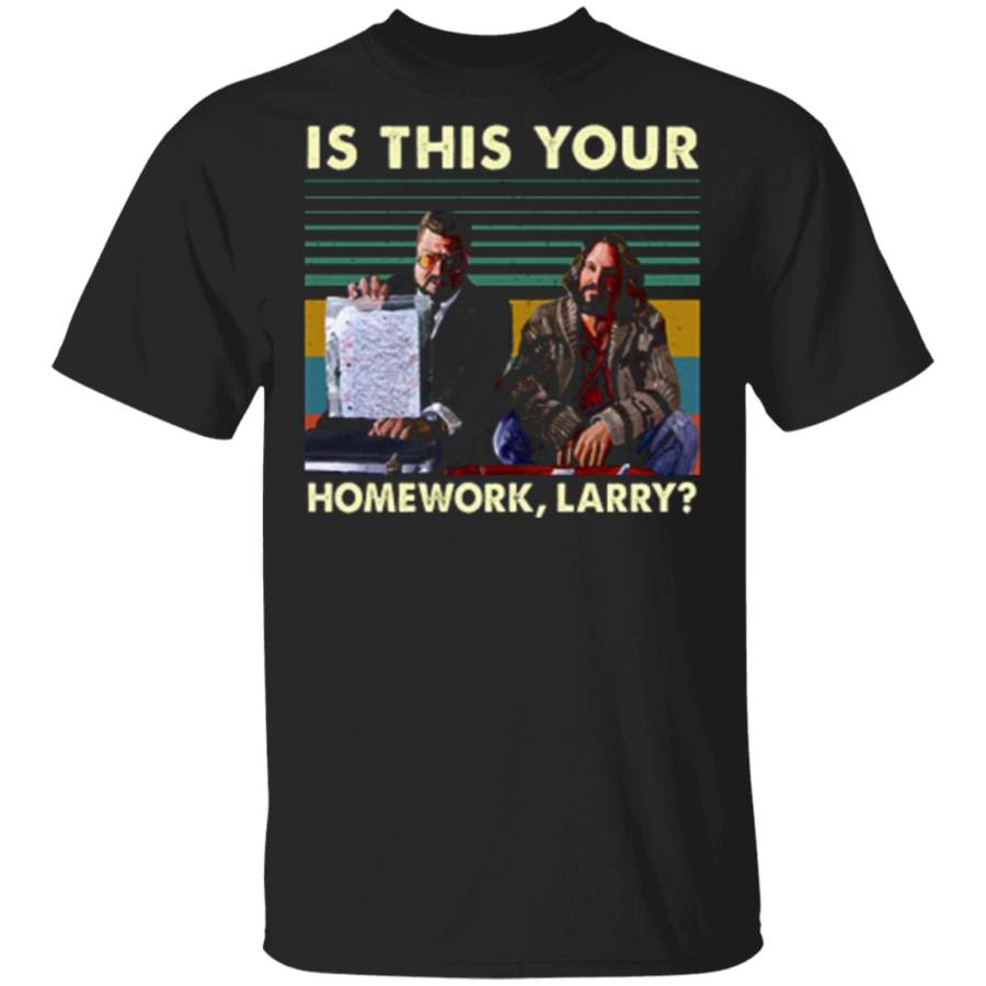 The Big Lebowski Is This Your Homework Larry Vintage Trending T Shirts Design Graphic Tees gift family T-Shirt