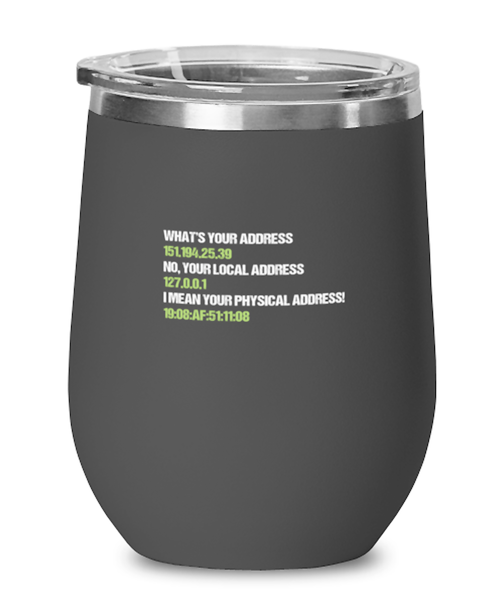 Wine Tumbler Stainless Steel Insulated  Funny What’S Your Address It Computer