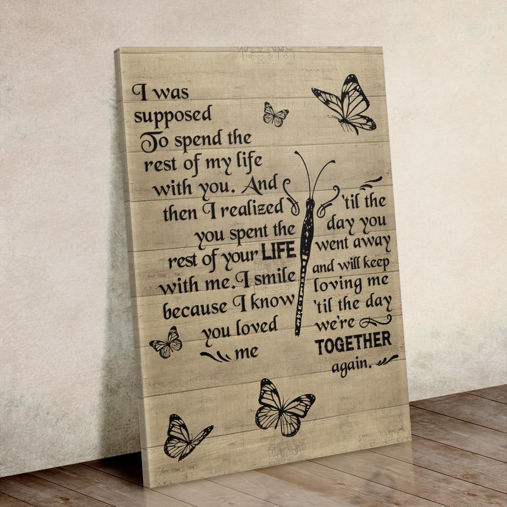 I Was Supposed To Spend The Rest Of My Life With You, Butterfly Canvas And Poster Wall Art | Wall Decor