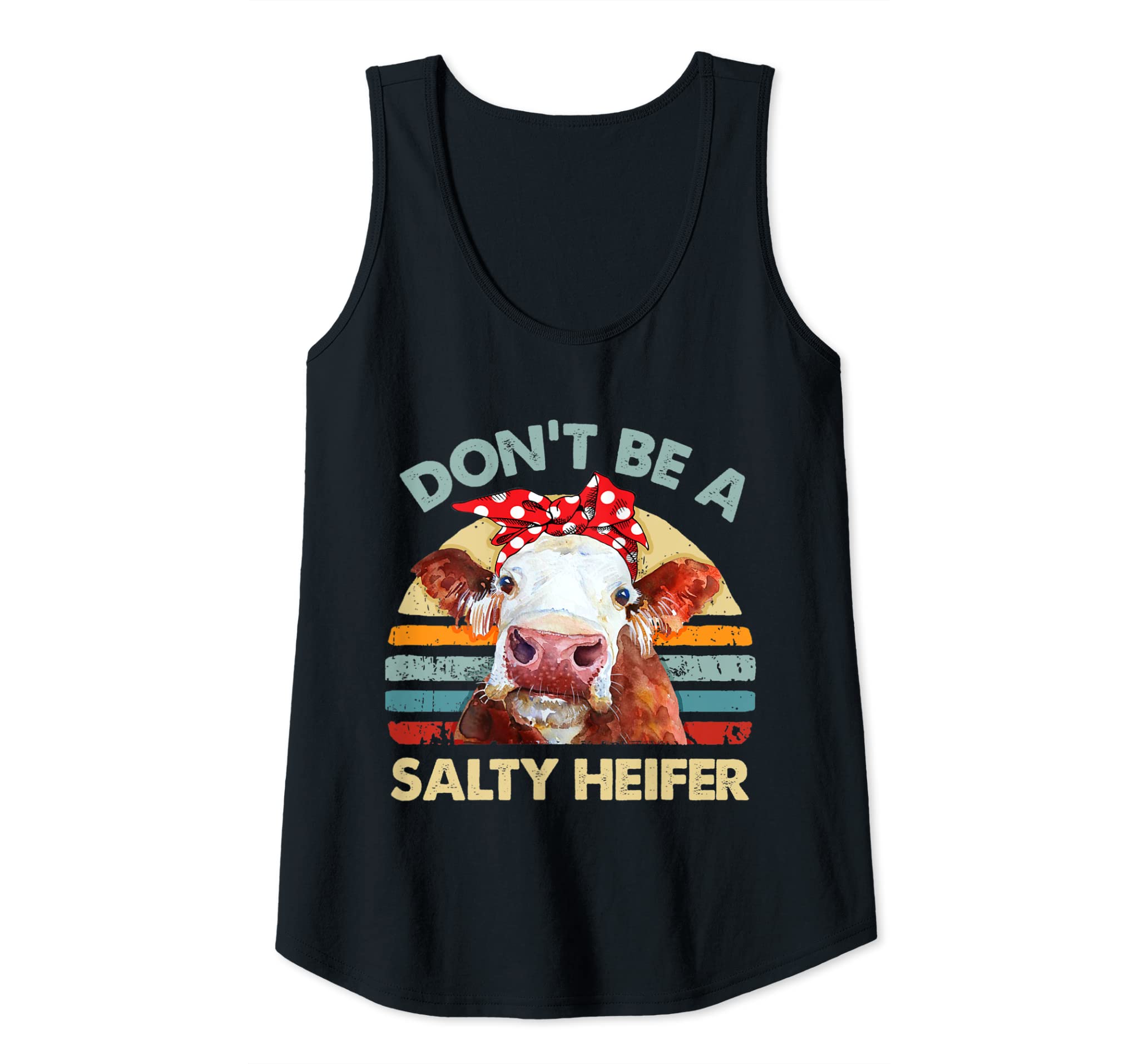 Womens Don’t Be A Salty Heifer t shirt cows lover gift vintage farm Tank Top