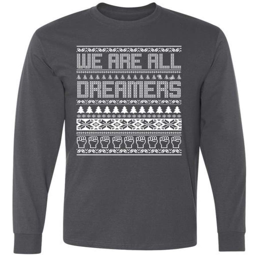 We Are All Dreamers Ugly Christmas Long Sleeve T-Shirt