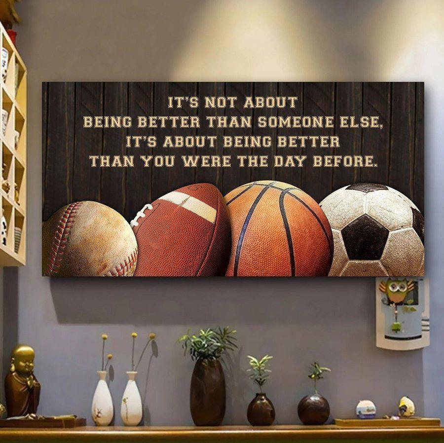 Basketball, Baseball, Football, Soccer It’S Not About Being Better Than – Best Idea Gift , Gift For Home Decor, Gift For Family – Horizontal Canvas Matte Canvas Wall Art