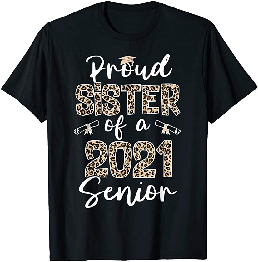 Proud Sister Of A Class Of 2021 Senior Leopard Gifts T-Shirt