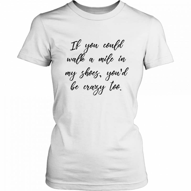 A Mile In My Shoes TShirt