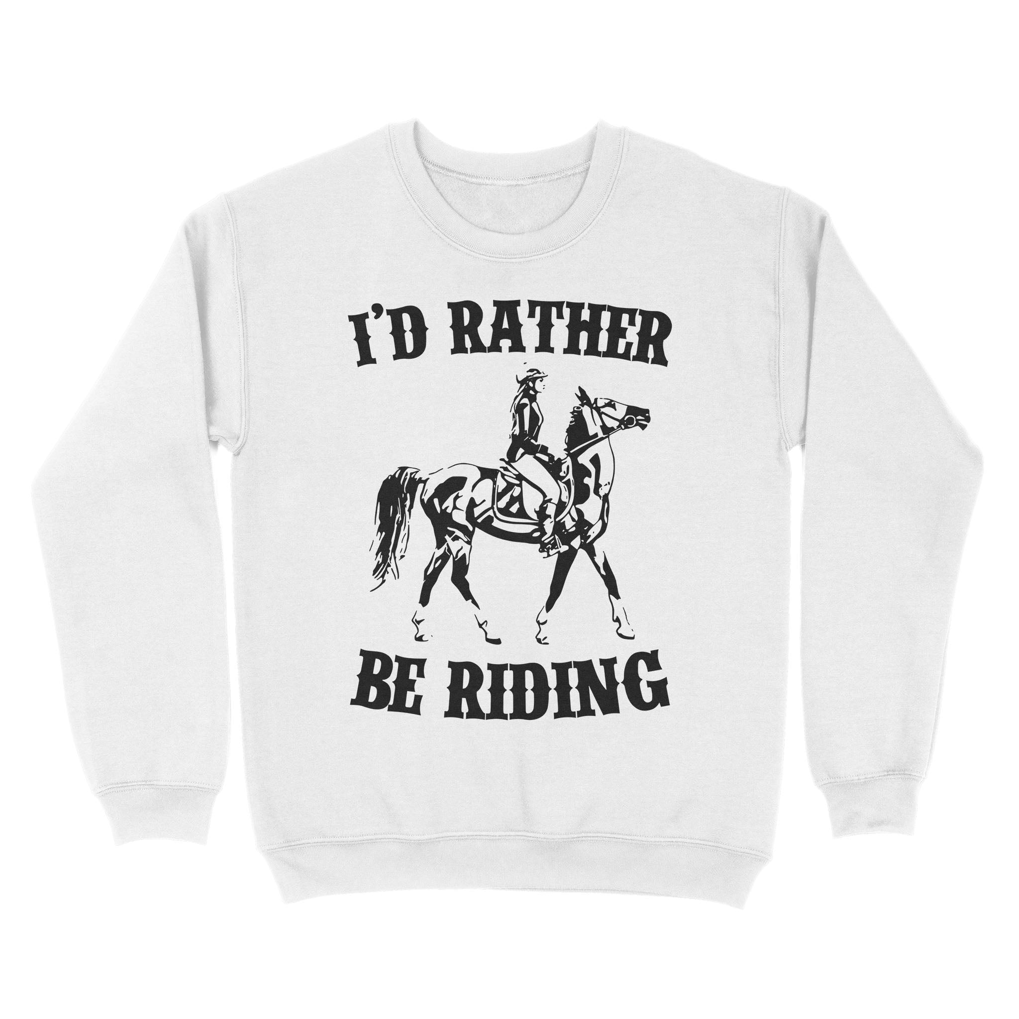 I’D Rather Be Riding, Horse Riding, Gift For Horse Lover, Cowgirl, Horsewoman, Farmer Girl Clothes D02 Nqs2802 – Standard Crew Neck Sweatshirt