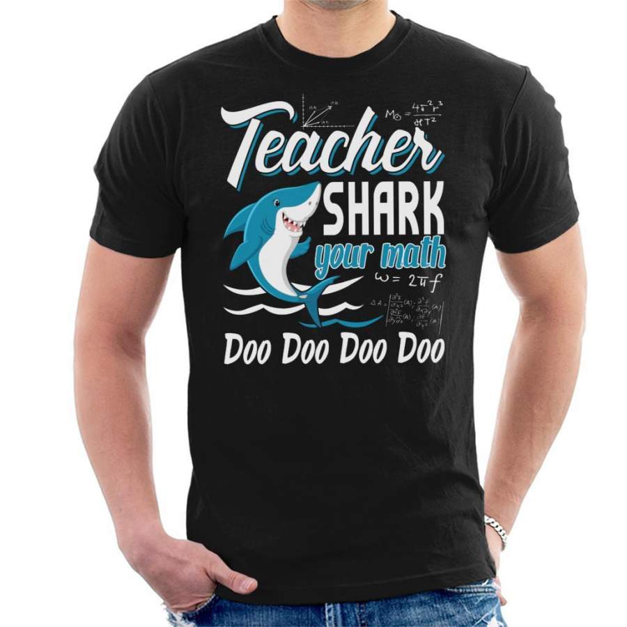 Teacher Shark Your Math Doo Doo Doo Doo Men’s T-Shirt