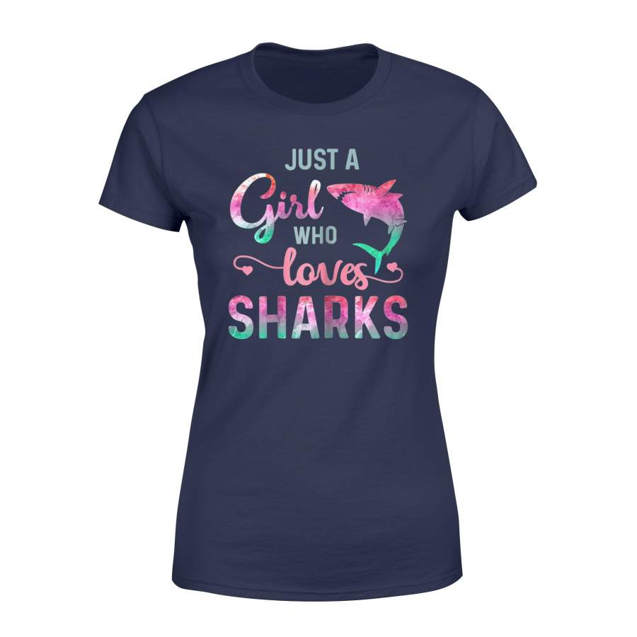 Sharks Girl Gifts – Just A Girl Who Loves Sharks T-Shirt – Standard Women’s T-shirt