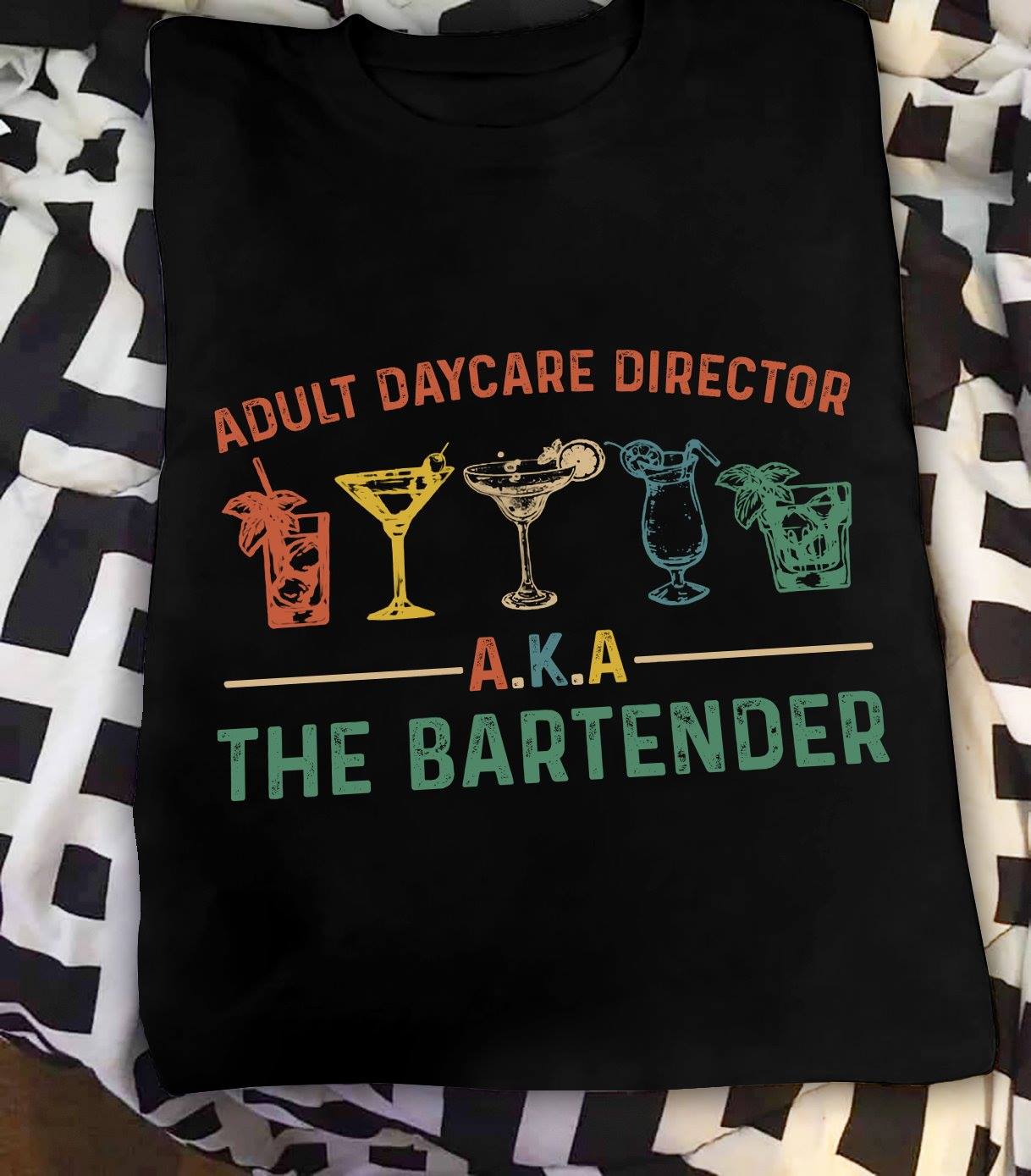 Funny Bartending T-Shirt, Bartender Shirt, Bartender Gift, Barista Shirt, Barmen Tee, Adult Daycare Director A.K.A The Bartender T Shirt