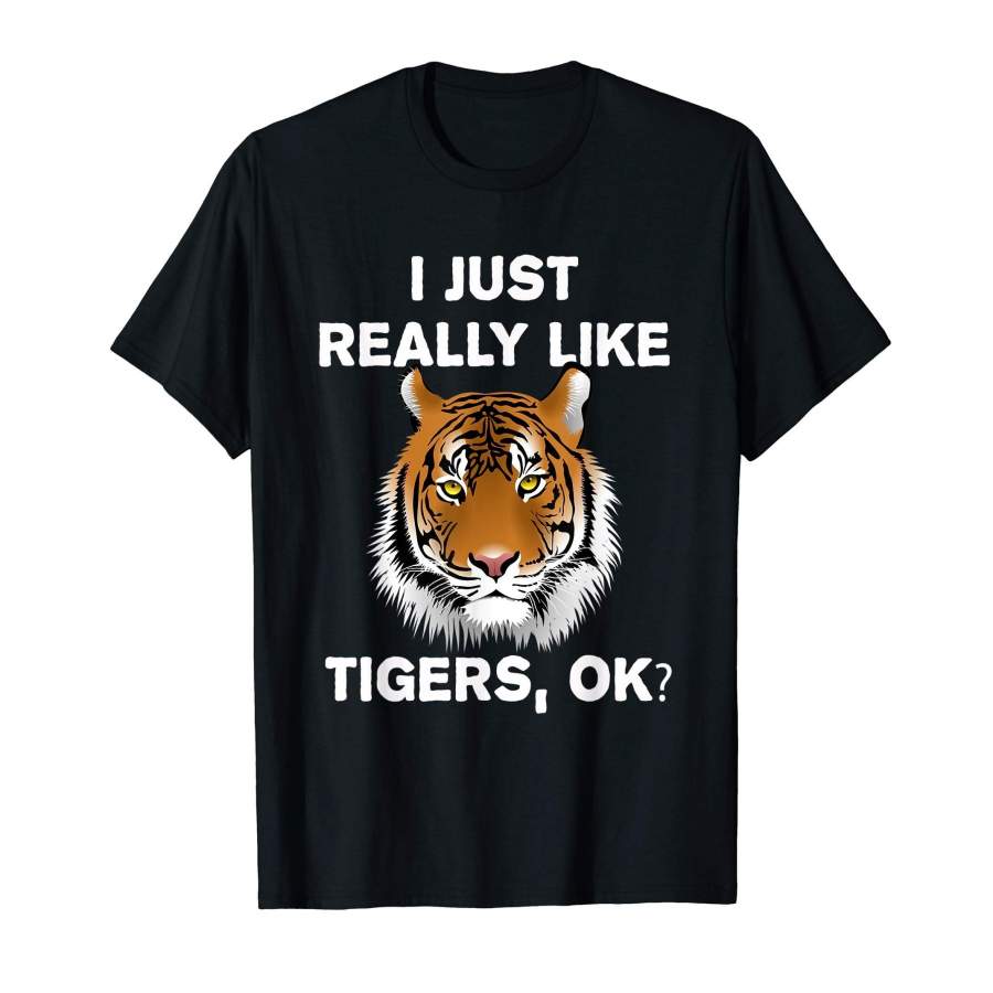 I Just Really Like Tiger T-Shirt