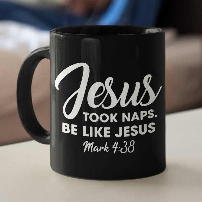 Jesus took naps be like Jesus Mark 4:38 coffee mug