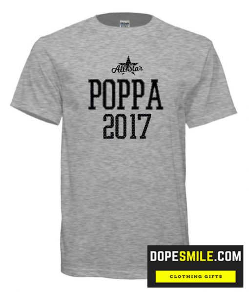 All Star Poppa Since 2017 cool T Shirt