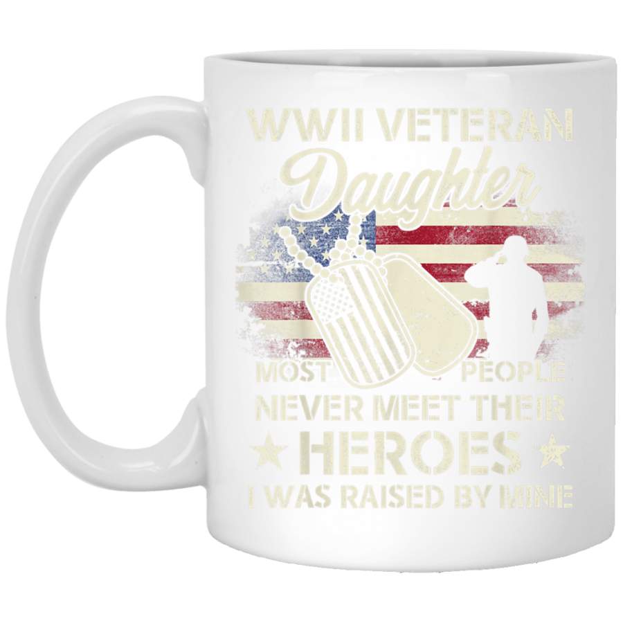 WWII Veteran Daughter Most People Never Meet Their Heroes White Mugs