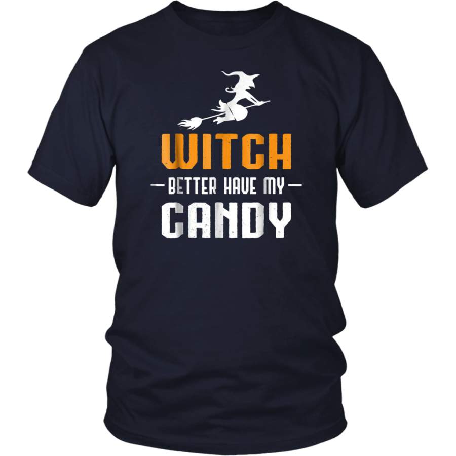 Witch Better Have My Candy Funny Halloween T-Shirt