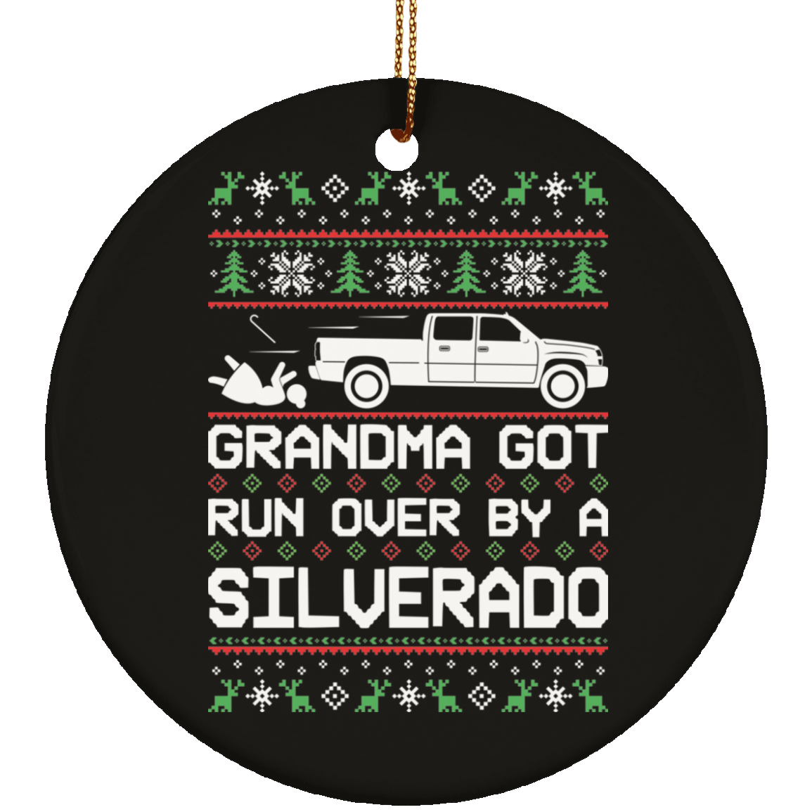 Silverado 03-07 Grandma Got Run Over Ugly Christmas Ornament