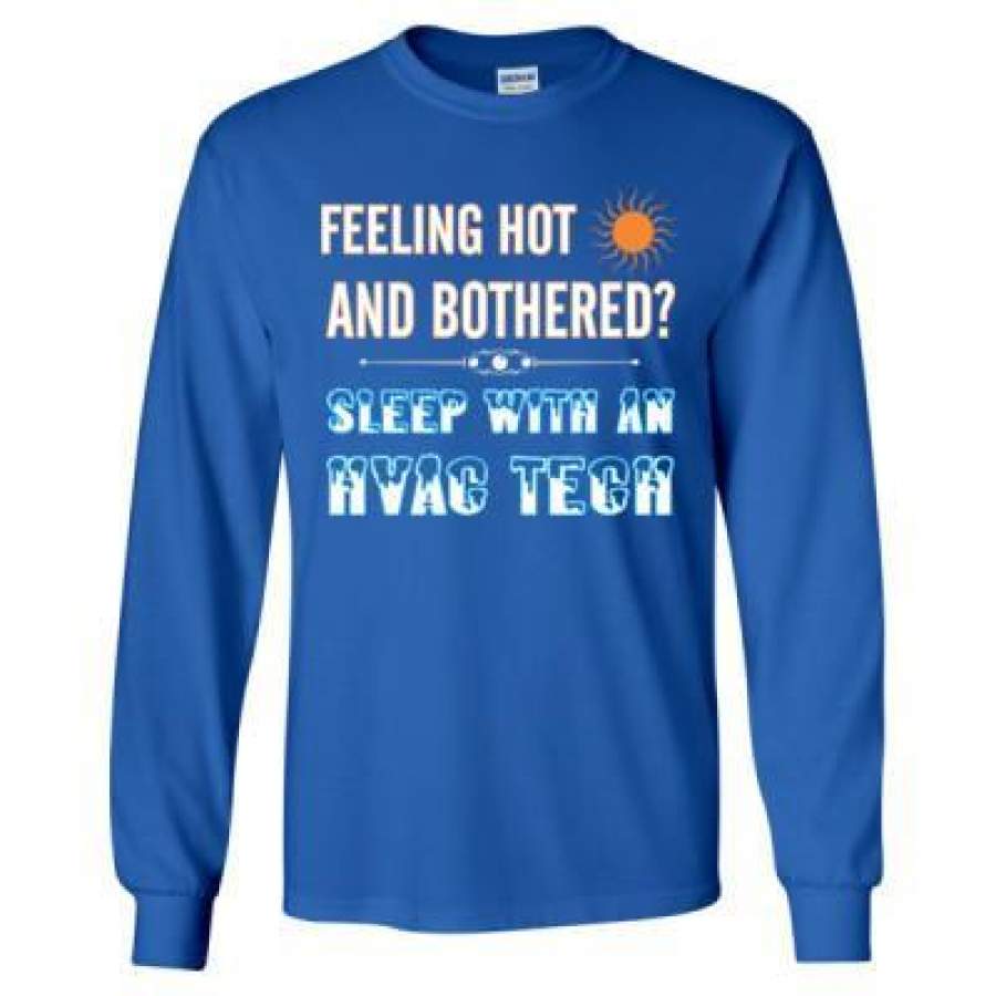 AGR Feeling Hot And Bothered Sleep With An HVAC Tech Technician – Long Sleeve T-Shirt