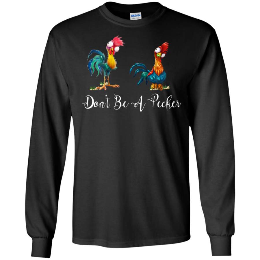 AGR Dont Be A Pecker for Chicken Lovers Long T-shirt