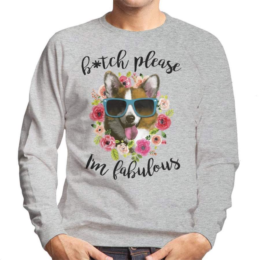Btch Please Im Fabulous Corgi Men’s Sweatshirt