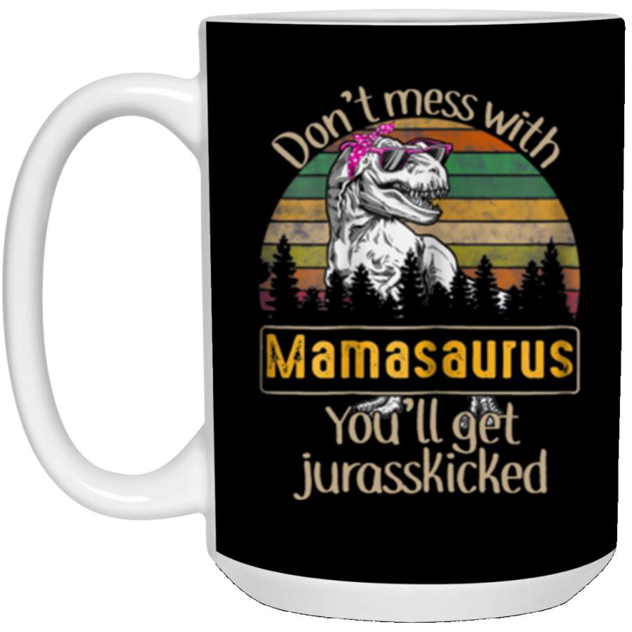 Vintage Don’t Mess With Mamasaurus You’ll Get Jurasskicked 15 oz Mug