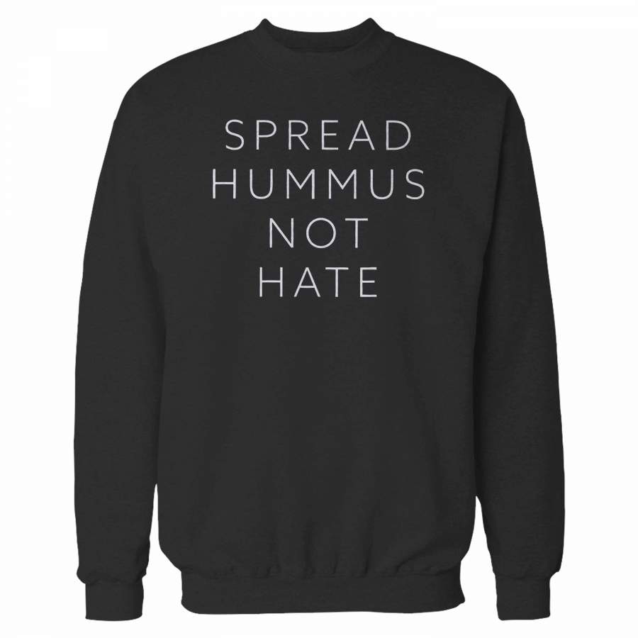 Spread Hummus Not Hate Sweatshirt