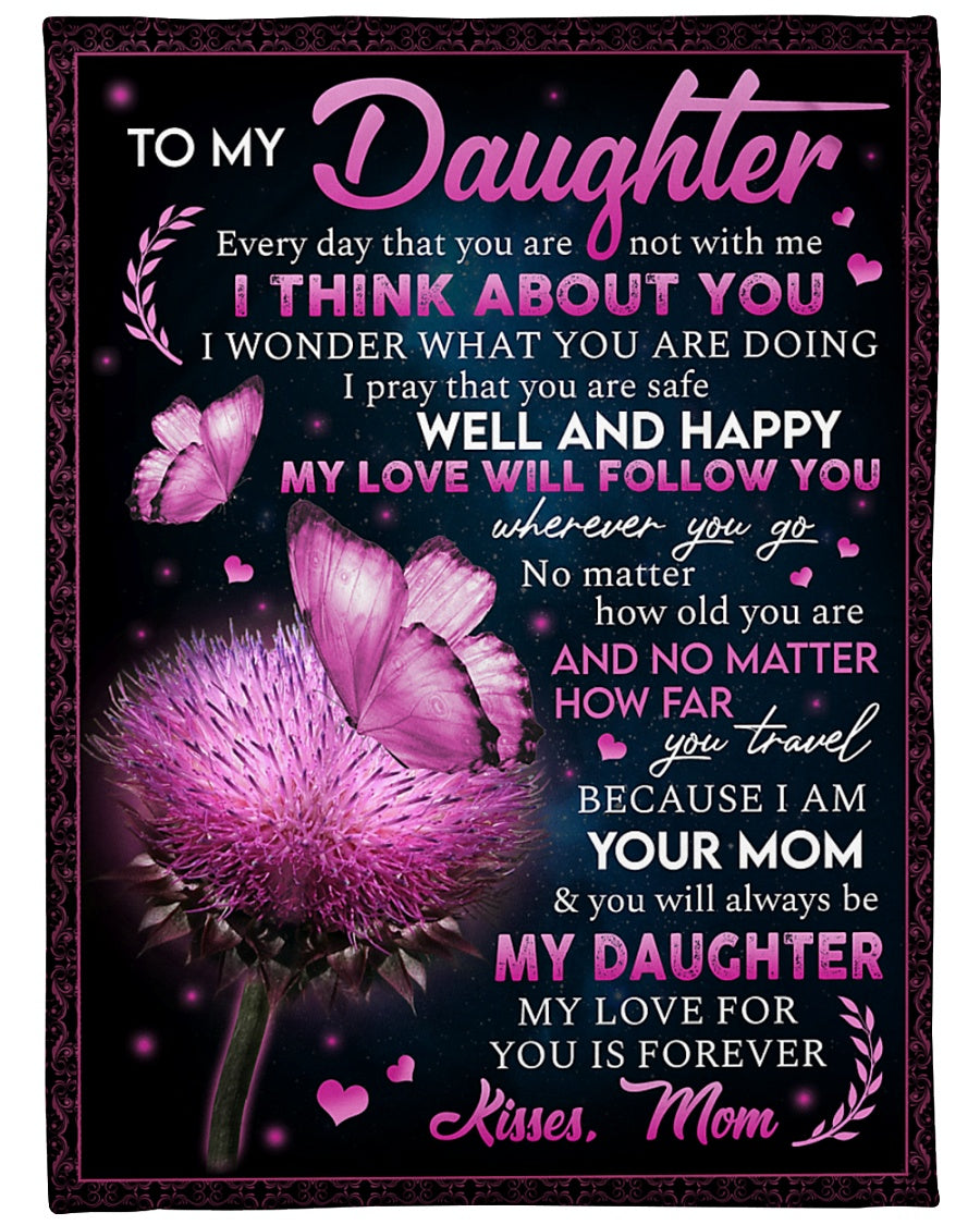 To My Daughter My Love Will Follow You Butterfly Blanket Gift For Daughter From Mom Birthday Gift Home Decor Bedding Couch Sofa Soft And Comfy Cozy