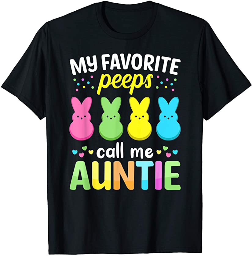 My Favorite Peeps Call Me Auntie TShirt Easter Bunny Eggs T-Shirt