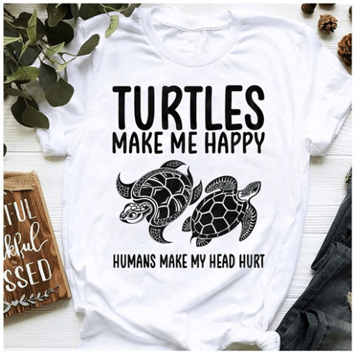 Turtles Make Me Happy Humans Make My Head Hurt Lovers Animal T Shirt