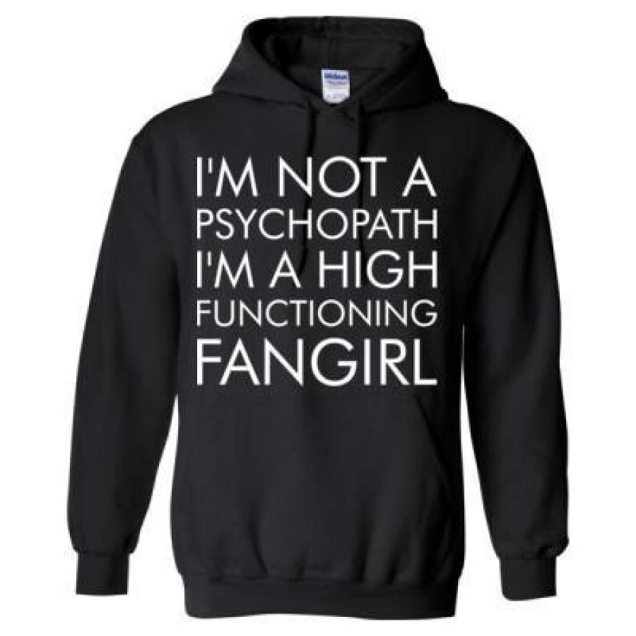 AGR I Am Not A Psychopath I Am A High Funtioning Fangirl – Heavy Blend™ Hooded Sweatshirt