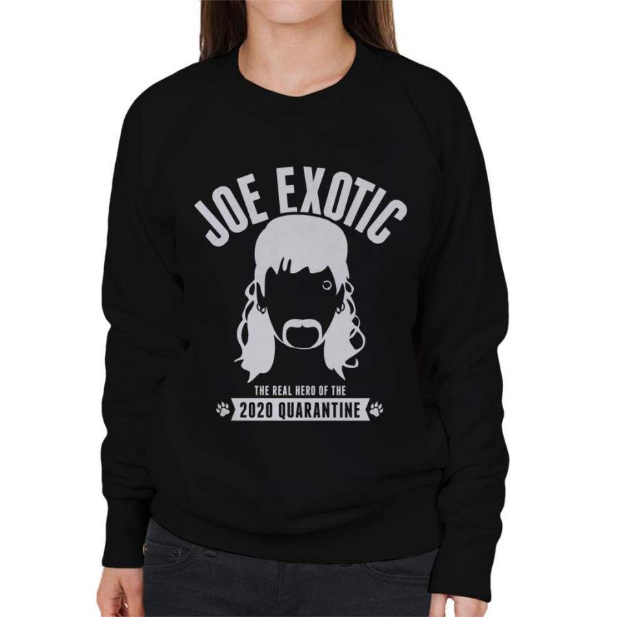 Tiger King Joe Exotic Hero Of 2020 Quarantine Women’s Sweatshirt