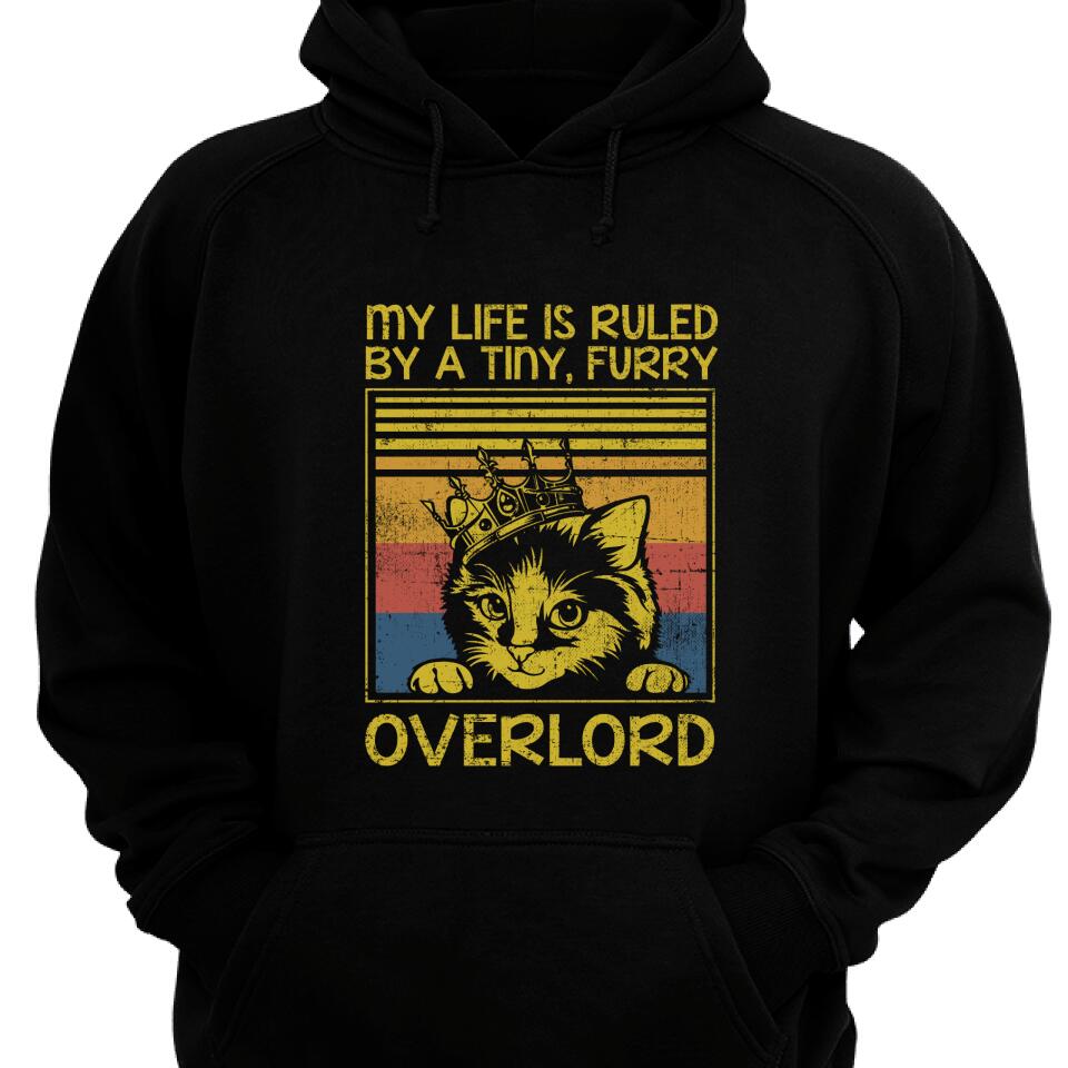 My Life Is Ruled By A Tiny Hoodie, Furry Overlord – Perfect Gift For Cat Lovers