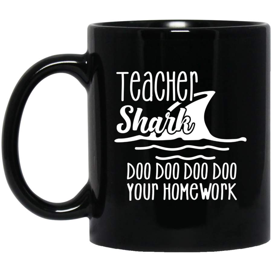 Teacher Coffee Mug Teacher Shark Doo Doo Doo Your Homework 11oz – 15oz Black Mug