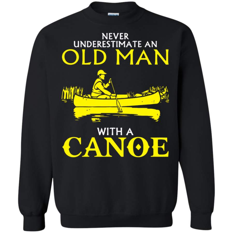 AGR Never Underestimate An Old Man With A Canoe Sweatshirt