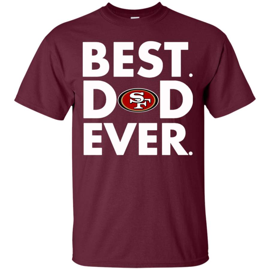 AGR Cover your body with amazing Father’s Day San Francisco 49ers – Father’s Day Gift Best Dad Ever Shirt