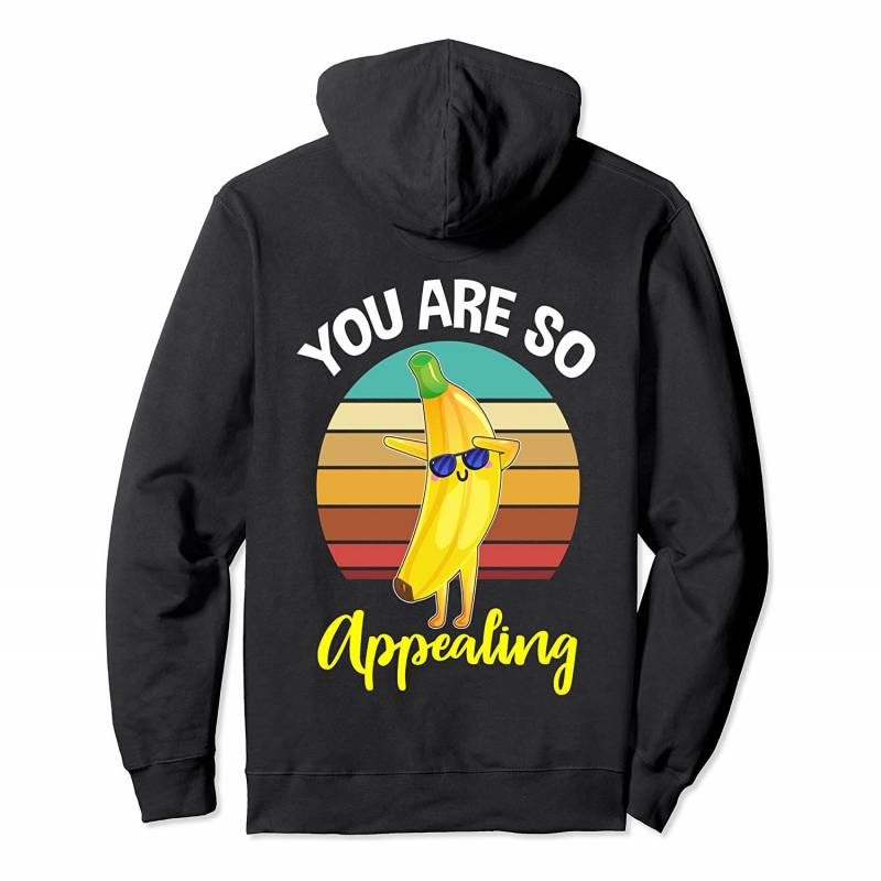 You are so Appealing Banana Lovers Gifts Men Women Kids Pullover Hoodie