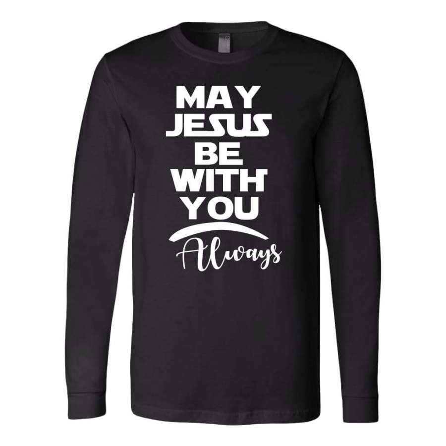 May Jesus be with you always long sleeve shirt