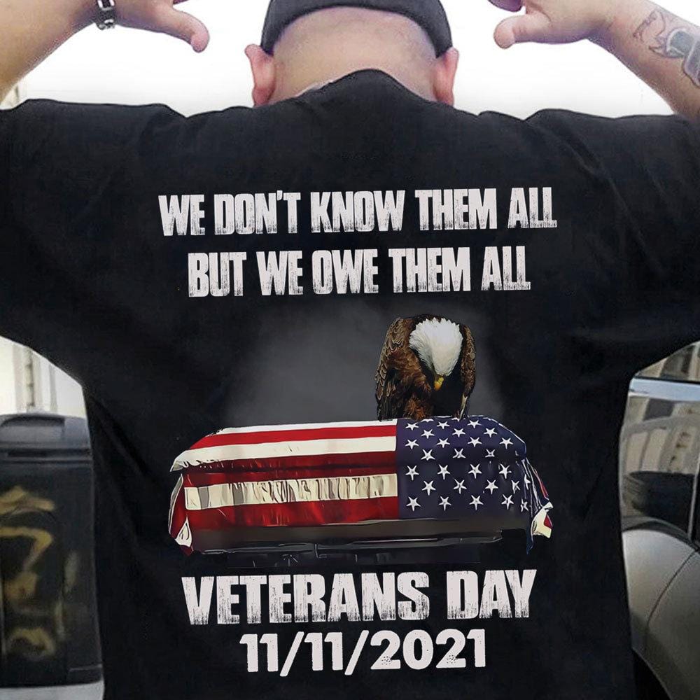 We Don’T Know Them All But We Owe Them All Veterans Day 11/11/2021 Shirts