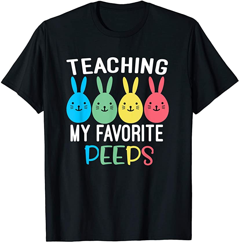 Teaching My Favorite Peeps | Funny teacher Easter Bunny Egg T-Shirt