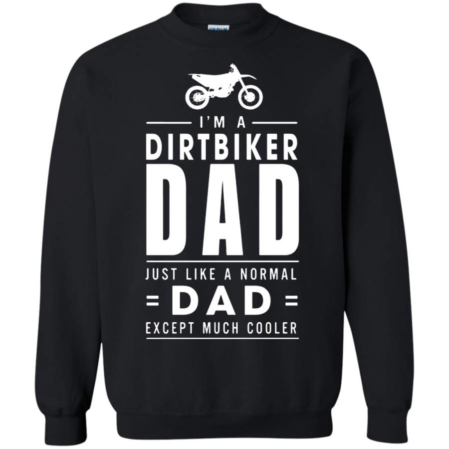 AGR I_m A Dirtbiker Dad Just Like A Normal Dad Sweatshirt