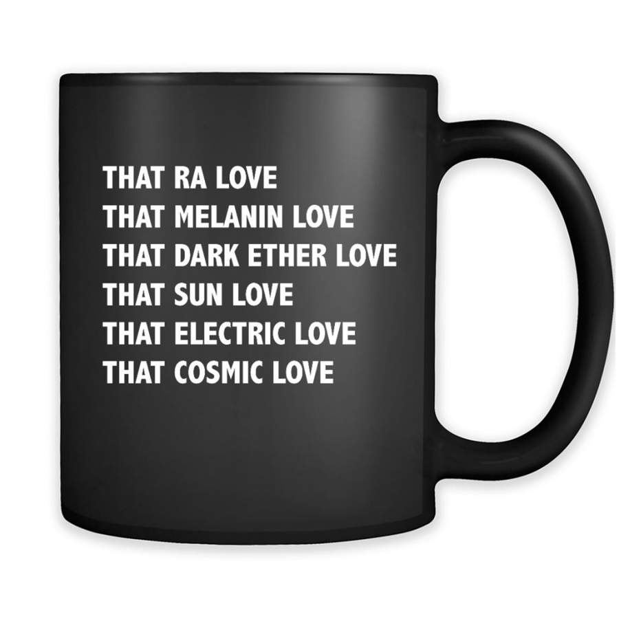 That Ra Love That Melanin Love That Dark Ether Love That Sun Love That Electric Love That Cosmic Love – Full-Wrap Coffee Black Mug