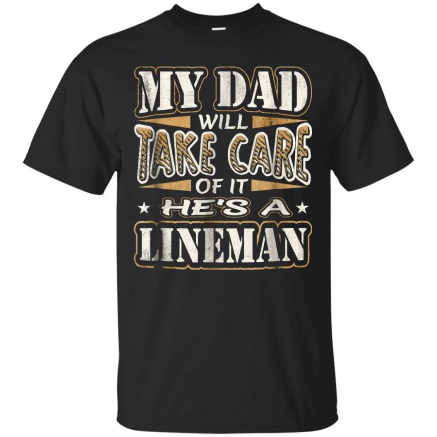 AGR My Dad Take Care Hes A Lineman Fathers Day Tshirt Jaq T-shirt