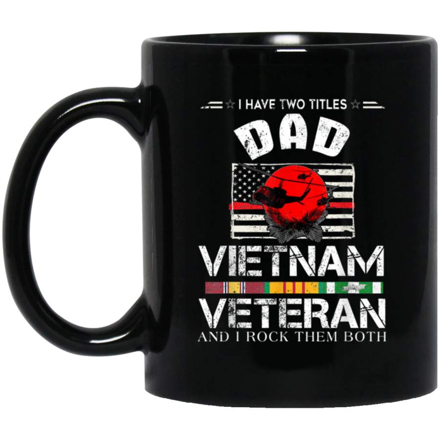 I Have Two Titles Dad and Vietnam Veteran ShirtFathers Day Mug