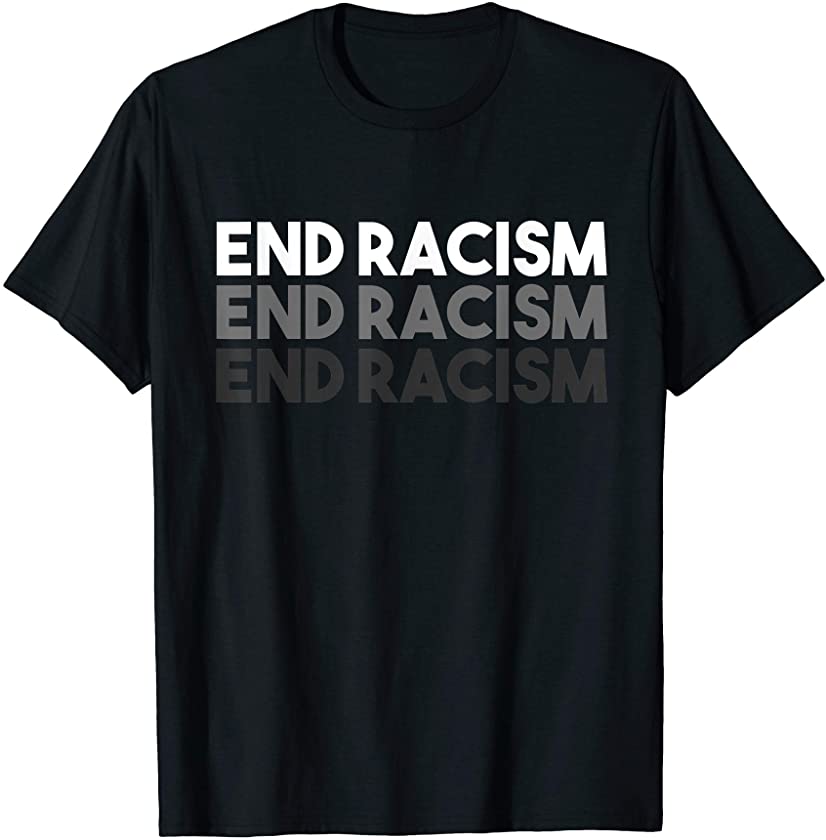 End Racism Now Black Lives Matter BLM Support T-Shirt