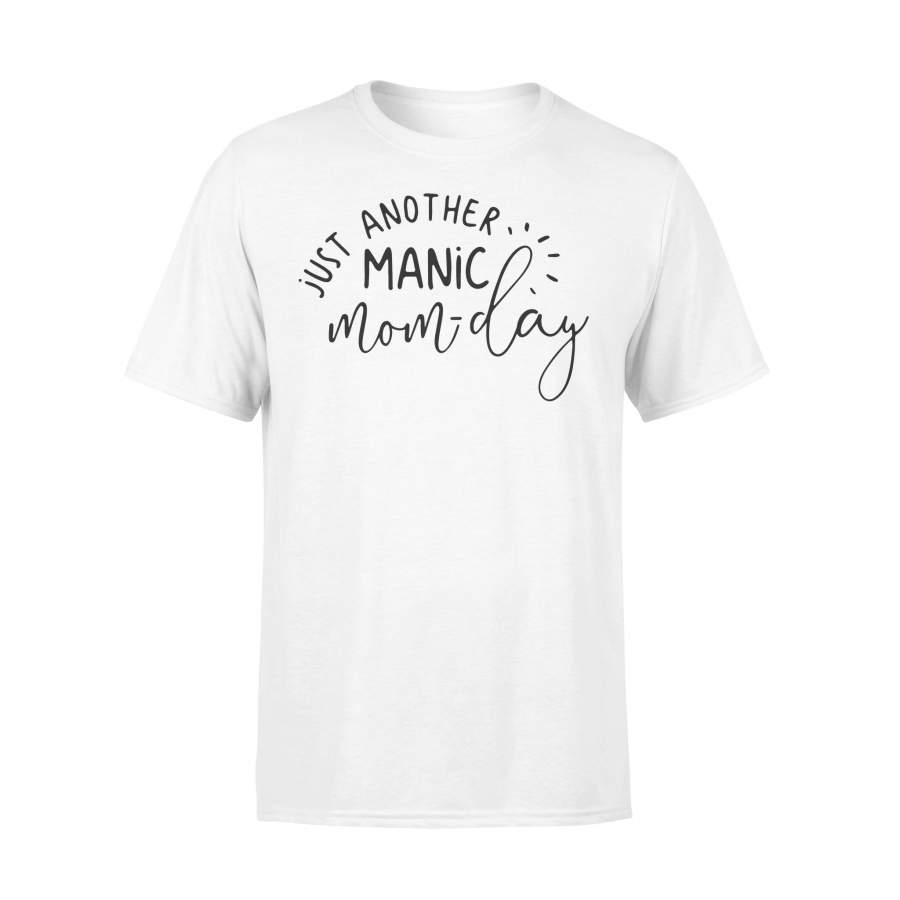 Just Another Manic Mom Day T-shirt