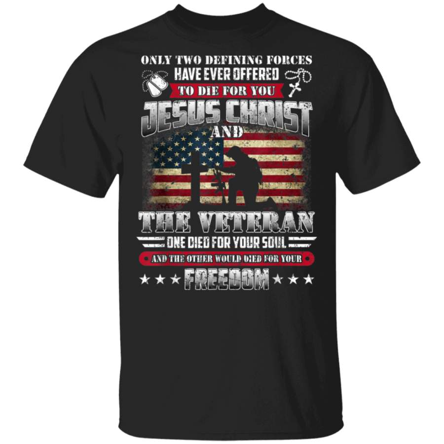 God Jesus Christ Die For Your Soul Veterans For Your Freedom T-Shirt