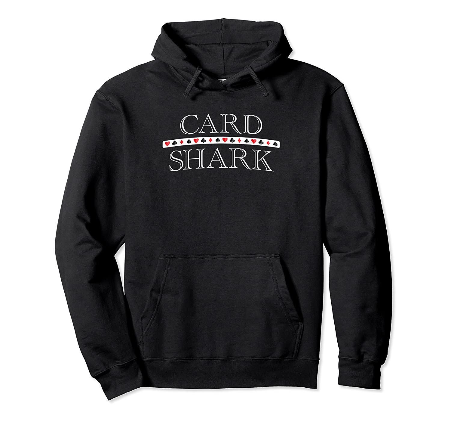 Card Shark, Funny Playing Cards Player Gambler Graphic Pullover Hoodie, T-Shirt, Sweatshirt