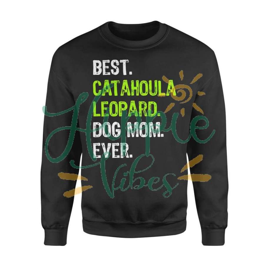 Dog gift idea Best Catahoula Leopard Mom Ever Lover T-Shirt – Standard Fleece Sweatshirt