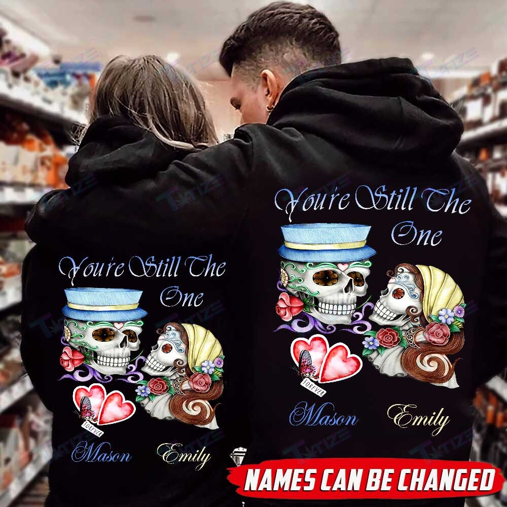 Couple Shirts – Personalized Name You’Re Still The One Couple Skull Matching Couple, Valentine 2022 Gift Graphic Unisex T Shirt, Sweatshirt, Hoodie Size S – 5Xl