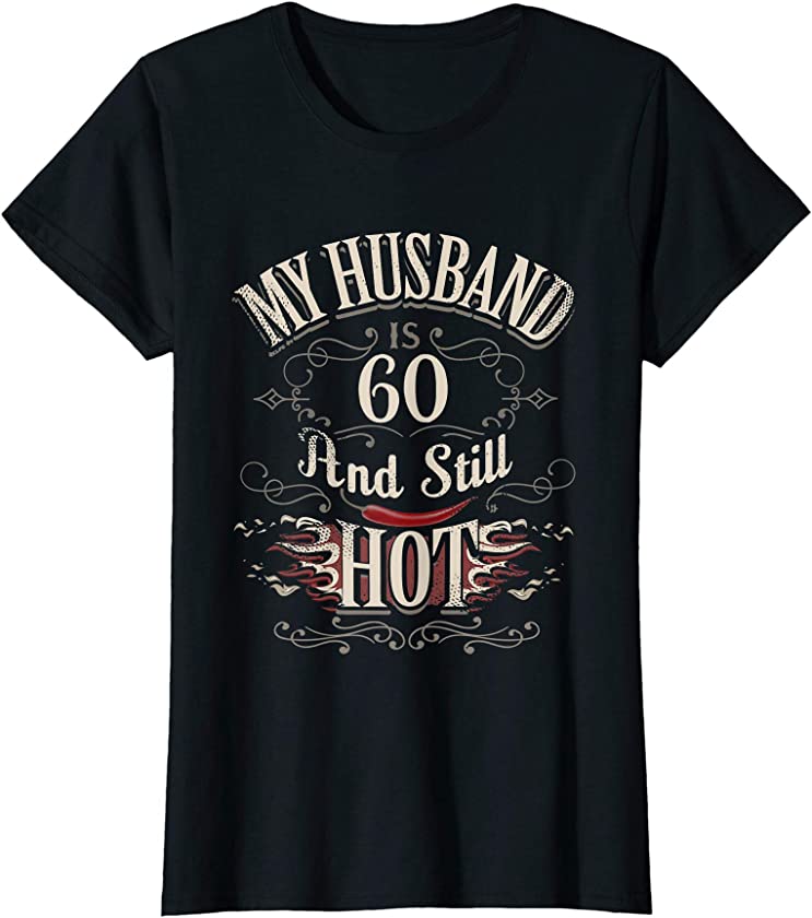 Womens My Husband is 60 And Still Hot Funny Wife Gift Hubby Vintage T-Shirt