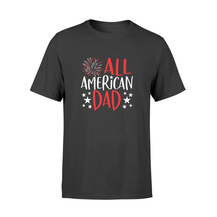 4th of July Shirts All American Dad TShirt – Standard T-shirt