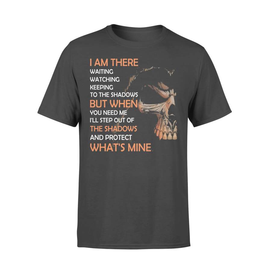 Skull I Am There Waiting Watching Keeping To The Shadows T-shirt